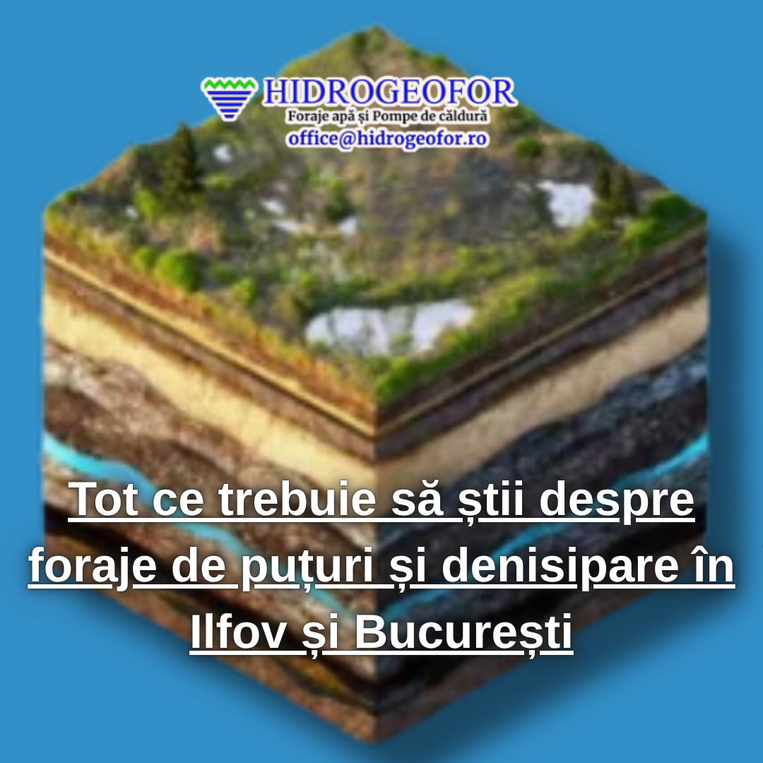 Tot ce trebuie să știi despre foraje de puțuri și denisipare în Ilfov și București